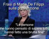 Maria De Filippi, con la sua saggezza, ci ricorda: "Le persone che hanno pensato di sapere tutto, hanno fatto una brutta fine". Ci rivedremo a Filippi per altre perle di saggezza.