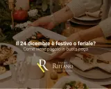 Immagine di una tavola apparecchiata per le feste, con un piatto di verdure e candele. Il testo chiede se il 24 dicembre è festivo o feriale e come viene pagato in busta paga.