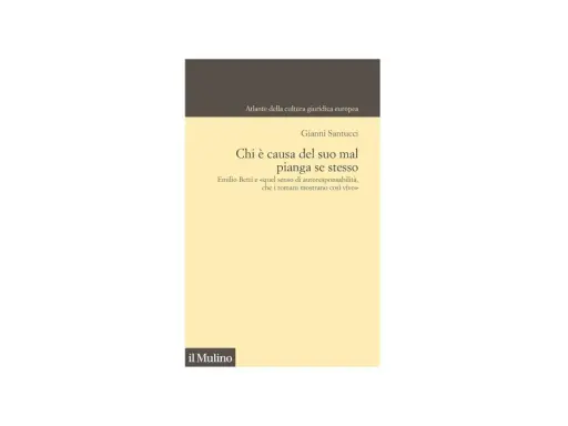 Copertina libro "Chi è causa del suo mal pianga se stesso" di Gianni Santucci, con citazione di Emilio Betti sull'autoresponsabilità.